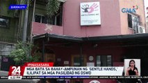 Mga bata sa bahay-ampunan ng 'Gentle Hands,' ililipat sa mga pasilidad ng DSWD | 24 Oras