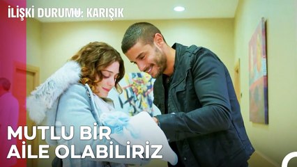 Biz Bu Bebeğin Umudu Olacağız - İlişki Durumu Karışık