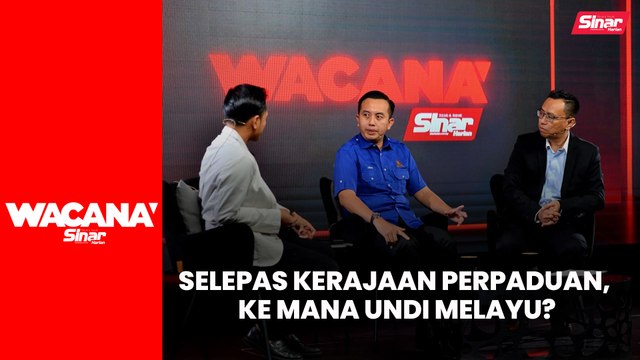 [WACANA SINAR] Selepas Kerajaan Perpaduan, ke mana Undi Melayu?