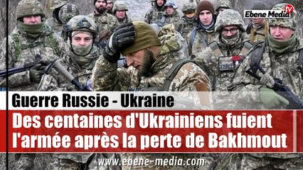 Des soldats se rebellent et désertent l'armée ukrainienne après la perte de Bakhmout
