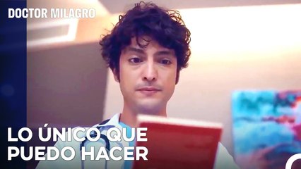 Es Como Si Todo Se Hubiera Puesto Patas Arriba... - Doctor Milagro Capitulo 15
