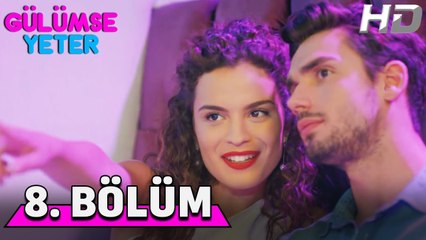 Gülümse Yeter 8. Bölüm HD