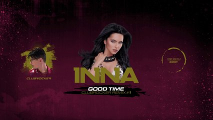 INNA - GOOD TIME (CLUBROCKER REMIX) #1