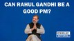 Editorial with Sujit Nair: Can Rahul Gandhi be a good PM? | PM Modi | BJP Congress | 2024 Elections