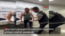 Sabiha Gökçen Havalimanı'nda altını toz haline getirip üzerindeki kıyafette gizleyen şüpheli yakalandı