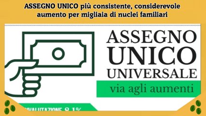 Download Video: ASSEGNO UNICO più consistente, considerevole aumento per migliaia di nuclei familiari