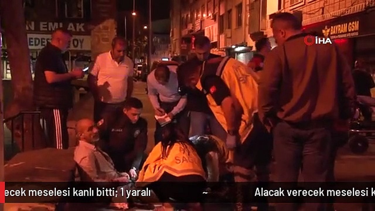 Alacak verecek meselesi kanlı bitti: 1 yaralı