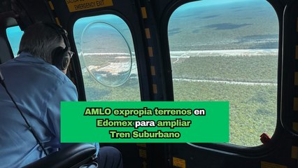 Download Video: AMLO expropia terrenos en Edomex para ampliar el Tren Suburbano