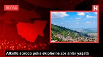 Alkollü sürücü polis ekiplerine zor anlar yaşattı