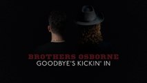 Brothers Osborne - Goodbye's Kickin' In (Audio)