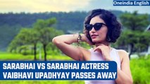 Sarabhai vs Sarabhai actress Vaibhavi Upadhyay passes away in a road accident | Oneindia News