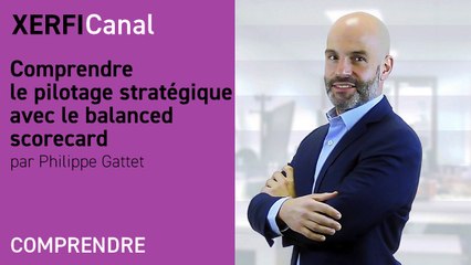 Comprendre le pilotage stratégique avec le balanced scorecard [Philippe Gattet]