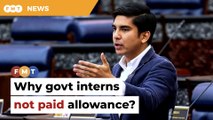Why are some govt interns not paid an allowance, asks Syed Saddiq