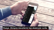 Rusya, Ukrayna mevzilerini top atışlarıyla vurdu