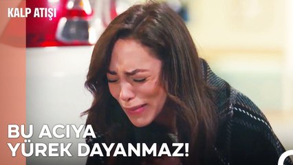 Eylül Babasını Kaybetti! - Kalp Atışı