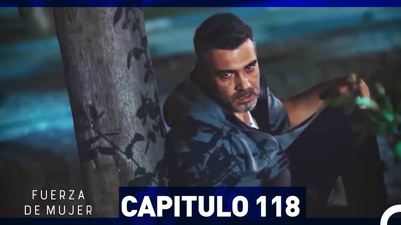 Fuerza de Mujer - Capítulo 118