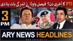 3 PM Headlines ARY News | Faisal Vawda makes startling revelations about PTI | 24th May