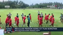 Regulasi Pemain Asing 5 1 Tuai Sorotan