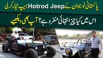 Pakistani nojwan ne Hotrod Jeep tayar kar li, ismei kia cheez intehai munfarid hai? Aap b dekhiye