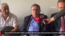 Deva Partili İbrahim Halil Çanakcı: Bizim Esas Konuşmamız Gereken Konu Ekonomi. Bunu Konuşturmamak İçin Bir Montaj ve Yalan Siyasetinin İçine Girildi