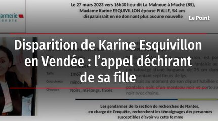 Disparition de Karine Esquivillon en Vendée : l’appel déchirant de sa fille
