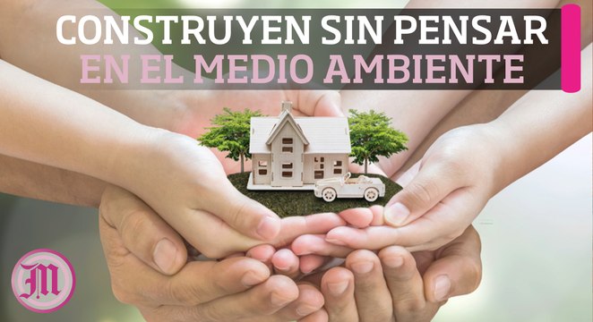 Empresas construyen en Morelos e ignoran medidas ambientales
