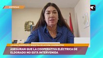 Liliana Rodríguez, ministra de acción cooperativa, aclaró que la cooperativa eléctrica de Eldorado no está intervenida
