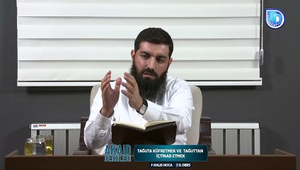 09 - Tağuta Küfretmek ve Tağuttan içtinab Etmek - Akaid Dersleri