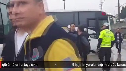6 işçinin yaralandığı midibüs kazasının görüntüleri ortaya çıktı