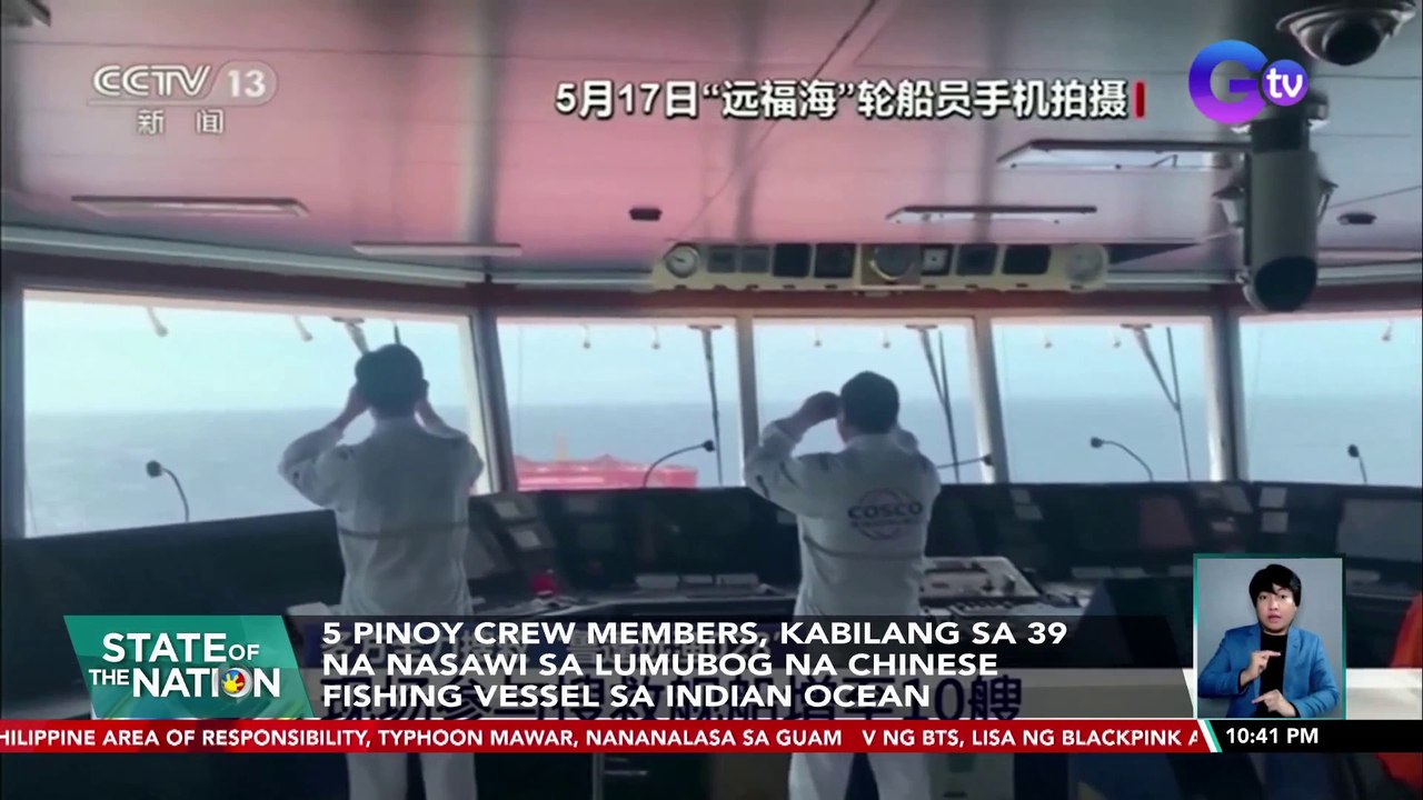 5 Pinoy crew members, kabilang sa 39 na nasawi sa lumubog na Chinese fishing vessel sa Indian Ocean | SONA