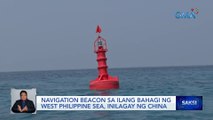 Navigation beacon sa ilang bahagi ng West Philippine Sea, inilagay ng China | Saksi