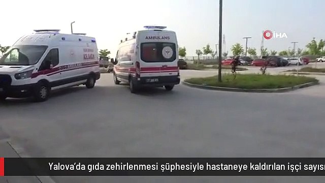 Yalova'da gıda zehirlenmesi şüphesiyle hastaneye kaldırılan işçi sayısı 50'ye yükseldi
