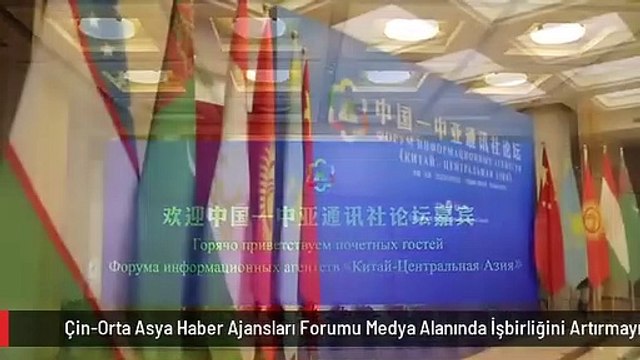 Çin-Orta Asya Haber Ajansları Forumu Medya Alanında İşbirliğini Artırmayı Hedefliyor