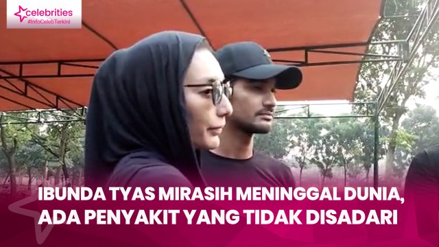 Ibunda Tyas Mirasih Meninggal Dunia, Ada Penyakit yang Tidak Disadari