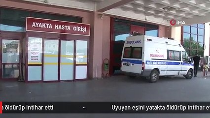 Uyuyan eşini yatakta öldürüp intihar etti