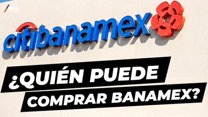 Este es el plan de la 4T para comprar Banamex