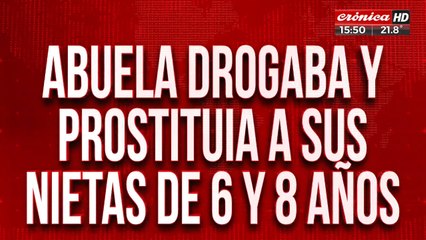 Abuela drogaba y prostituía a sus nietas de 6 y 8 años