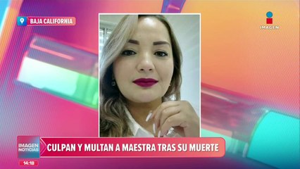 Profesora es multada y responsabilizada tras morir en Baja California