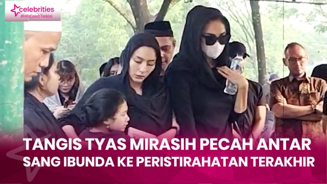 Tangis Tyas Mirasih Pecah Antar sang Ibunda ke Peristirahatan Terakhir