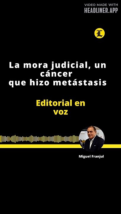 EDITORIAL | LA MORA JUCIAL, UN CÁNCER QUE HIZO METÁSTASIS