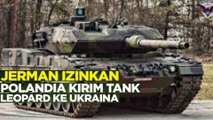 Jerman Izinkan Polandia Kirim Tank Leopard ke Ukraina