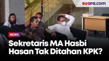 Sekretaris MA Hasbi Hasan Tak Ditahan KPK Usai Diperiksa 7 Jam, Mengapa?
