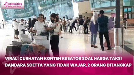 Viral! Curhatan Konten Kreator soal Harga Taksi Bandara Soetta yang Tidak Wajar, 2 Orang Ditangkap