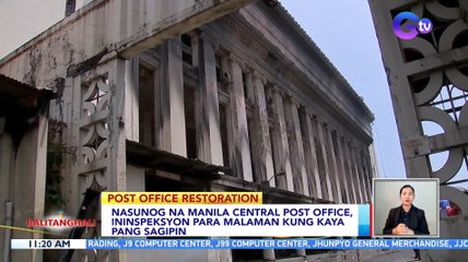 Nasunog na Manila Central Post Office, ininspeksyon para malaman kung kaya pang sagipin | BT