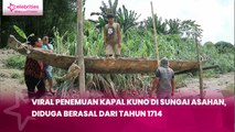 Viral Penemuan Kapal Kuno di Sungai Asahan, Diduga Berasal dari Tahun 1714