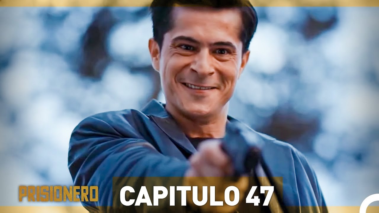 Prisionero Capitulo 47