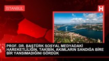 PROF. DR. BAŞTÜRK SOSYAL MEDYADAKİ HAREKETLİLİĞİN, TAKİBİN, AKIMLARIN SANDIĞA BİRE BİR YANSIMADIĞINI GÖRDÜK