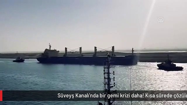 Süveyş Kanalı'nda bir gemi krizi daha! Kısa sürede çözülen olay akıllara Evergreen'i getirdi