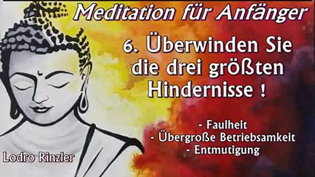 Meditation für Anfänger 06: Überwinden Sie die drei größten Hindernisse ! - Lodro Rinzler