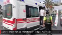 Antalya'da Zincirleme Kaza: Alkollü Sürücüye ve Eşine Para Cezası